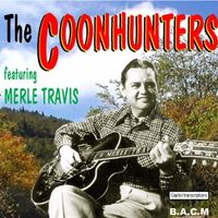 Various Artists - The Coonhunters & Merle Travis